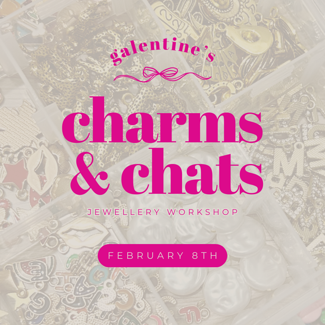 EVENT | Charms & Chats Jewellery Workshop (FEB 8th)