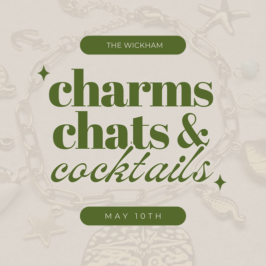 EVENT | Charms, Chats & Cocktails Jewellery Workshop (MAY 10th: 6PM - 8PM )